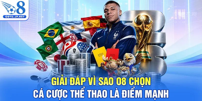 Giải đáp vì sao O8 chọn cá cược thể thao là điểm mạnh