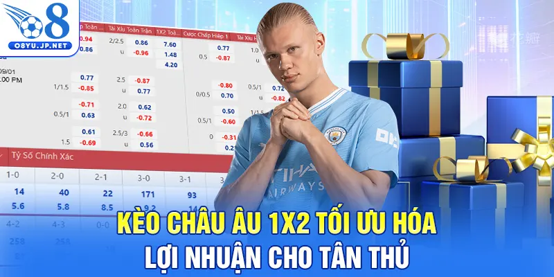 Kèo Châu Âu 1x2 tối ưu hóa lợi nhuận cho tân thủ