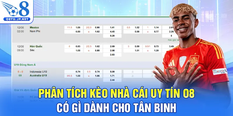 Phân Tích Kèo Nhà Cái Uy Tín O8 Có Gì Dành Cho Tân Binh