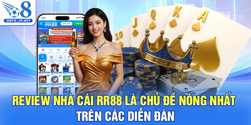 Review nhà cái RR88 là chủ đề nóng nhất trên các diễn đàn