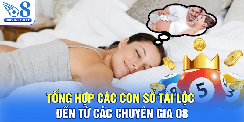 Tổng hợp các con số tài lộc đến từ các chuyên gia O8