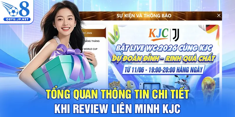 Tổng quan thông tin chi tiết khi review liên minh KJC